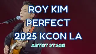 4K - ROY KIM (로이킴) - PERFECT (ED SHEERAN COVER) - KCON LA 2025 - 직캠 FANCAM - ARTIST STAGE - 8/3/25