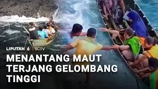 Menantang Maut Terjang Gelombang Tinggi | Liputan 6