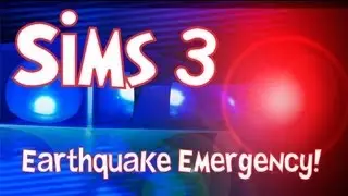 Sims 3 - Earthquake Emergency!
