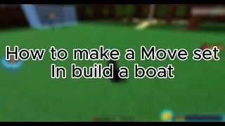 How to make your own move set in Build A Boat For Treasure