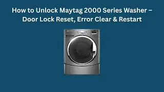 Как разблокировать стиральную машину Maytag серии 2000 – сброс блокировки дверцы, устранение ошиб...