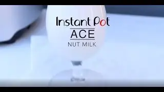 Instant Pot Ace Blender - Nut Milk