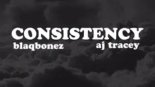 Blaqbonez (feat. AJ Tracey) - Consistency (Official Lyrics Video)