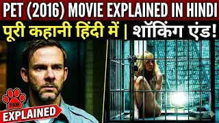 Pet (2016) Full Movie Explain in Hindi | The Pet Movie story explanation in Hindi