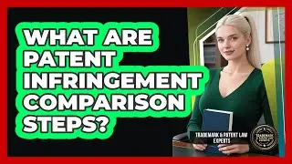 What Are Patent Infringement Comparison Steps?