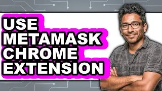 How to Use MetaMask Chrome Extension (Easy Method)