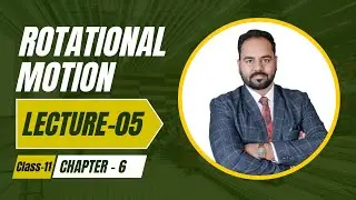 Class 11 || Rotational Motion || Lecture - 5 || Physics By CP Sir || NEET || IIT-JEE ||