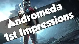 Mass Effect Andromeda First Impressions