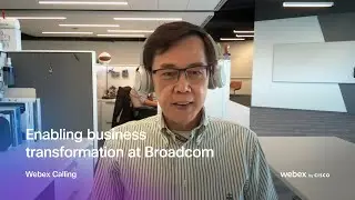 Enabling business transformation at Broadcom | Webex Calling