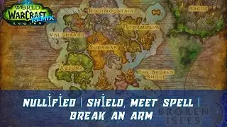 Nullified | Shield, Meet Spell | Break An Arm | Legion Remix | Arcane Nullifier