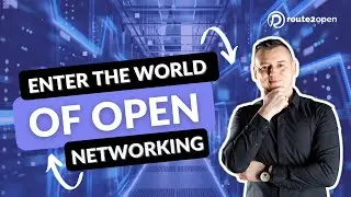 ENTER the World of Open Networking! | route2open