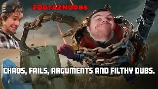 2Dota2Noobs : Chaos, fails, arguments and filthy dubs.