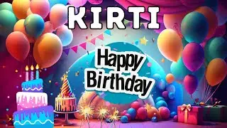 Happy Birthday Kirti, Birthday of Kirti, Best Birthday Wishes