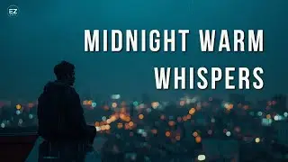 Midnight Warm Whispers &ndash; Cinematic Emotional Pop Mix for Quiet Healing Nights (1 Hour+)