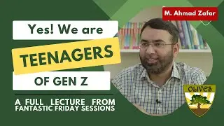 Yes! We are Teenagers of Gen Z | Muhammad Ahmad Zafar | Muslim Marvels | Olives School