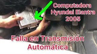 Cambio de computadora o TCM de Hyundai Elantra 2005, Falla en Transmisi&oacute;n autom&aacute;tica