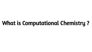 What is Computational Chemistry ?