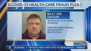 Lavaca man sentenced in $134 million COVID-19 fraud scheme