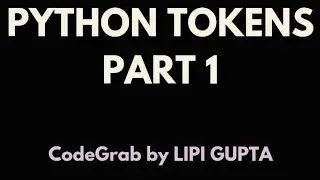 Python Tokens part 1| class XII | XI |X | IX | CS | IP | IT