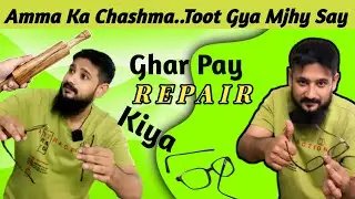Ammi Ka Chashma Toot Gya | How To Fix | Broken Glasses Arm Repair At Home #ummibhaivlogs