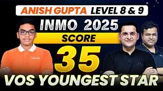 Anish Gupta: INMO Score 35 | VOS Youngest Star! 🌟🔥 | VOS
