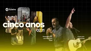 CINCO ANOS LUZEIRO | Culto De Anivers&aacute;rio
