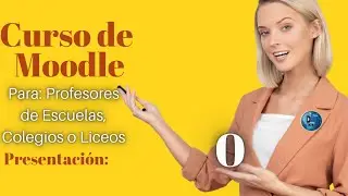 ✅✅ 0 - PRESENTACIÓN DEL CURSO: MOODLE PARA PROFESORES DE ESCUELAS - COLEGIOS O LICEOS.✅✅