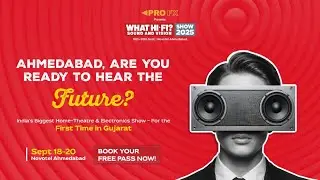 India&rsquo;s Premier Home Entertainment Show is Coming to Gujarat | What HiFi Show 2025 | 18-20 September
