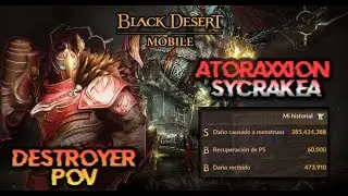 Black Desert Mobile - Atoraxxion: Sycrakea - Destroyer POV (77K CP) – 2025 – AMERICA