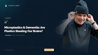 Microplastics & Dementia: Are Plastics Stealing Our Brains?