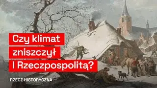 Pierwszy kryzys klimatyczny? Mała epoka lodowcowa w Polsce