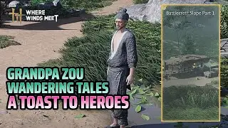 Wandering Tales: a Toast to Heroes &mdash; Grandpa Zhou &mdash; Where Winds Meet