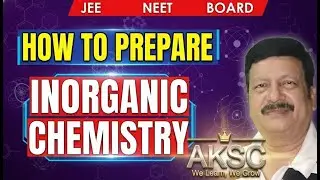 How to prepare Inorganic Chemistry/AKSC/JEE/NEET
