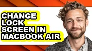 How to Change Lock Screen in Macbook Air - Step by Step