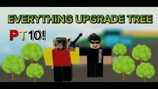 Everything Upgrade Tree Part 10 With Trollpro!