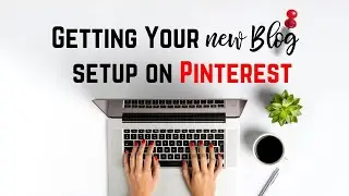 Setting Up a Pinterest Account for a New Blog