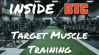 Inside BTC - Target Muscle Training