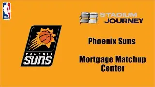 🏀 Stadium Journey - Phoenix Suns - Mortgage Matchup Center