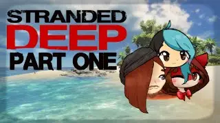 Stranded Deep | Ft. Braigar & Sapphire | Part 01 - Relearning with Braigar