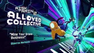 Stavros Markonis - Mine Your Drone Business! | Risk of Rain 2: Alloyed Collective OST (2025)