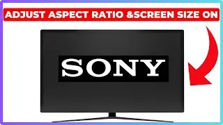 How to Adjust Aspect Ratio & Screen Size on Sony Google TV &ndash; Fix Display Settings Easily!