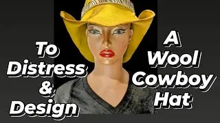 How to Garnish and Distress and Cowgirl Hat