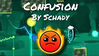 Confusion By Schady 😵&zwj;💫 | [Geometry Dash 2.11]