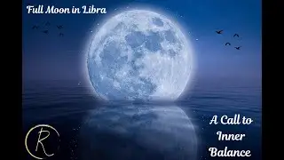 Full Moon in Libra: A Call to Inner Balance and Inspired Beauty
