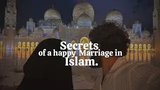 Secrets Of A Happy Marriage In Islam.