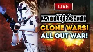 Star Wars Battlefront 2 LIVE! New Patch and Gameplay Changes! Clone Wars ALL OUT WAR!