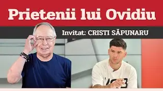 CRISTI SĂPUNARU, invitat la Prietenii lui Ovidiu » EDIȚIA INTEGRALĂ (episodul 85)