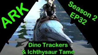 Ark Survival Evolved S2E32: TRACKING NODES & ICHTHYSAUR TAME!