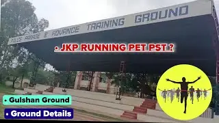 Gulshan Ground Running Ground | JKP Constable SI PET PST Ground : Ground Details 