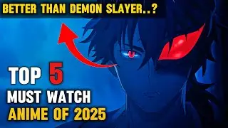 5 лучших аниме 2025 года, которые вы обязательно должны посмотреть | 5 аниме, которые выходят сей...